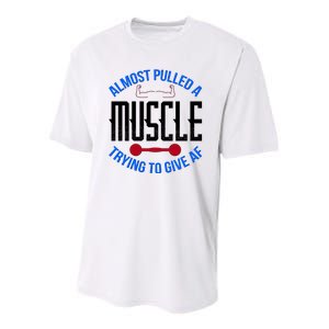 Funny Almost Pulled A Muscle Trying To Give A AF Youth Performance Sprint T-Shirt