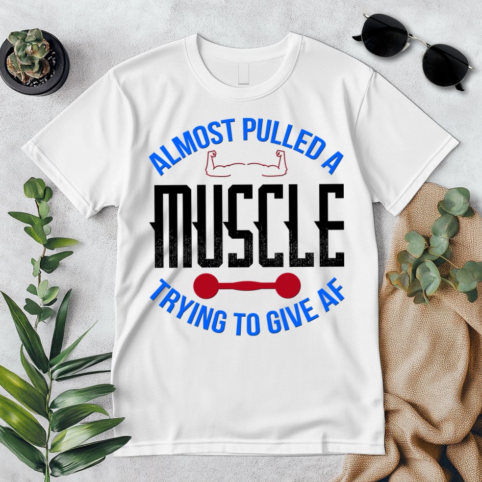 Funny Almost Pulled A Muscle Trying To Give A AF Premium T-Shirt