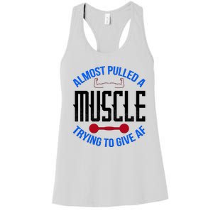 Funny Almost Pulled A Muscle Trying To Give A AF Women's Racerback Tank