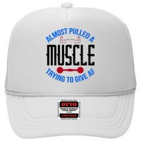 Funny Almost Pulled A Muscle Trying To Give A AF Trucker Hat