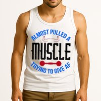 Funny Almost Pulled A Muscle Trying To Give A AF Tank Top