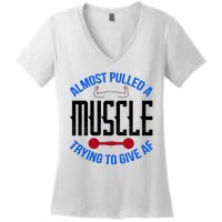 Funny Almost Pulled A Muscle Trying To Give A AF Women's V-Neck T-Shirt