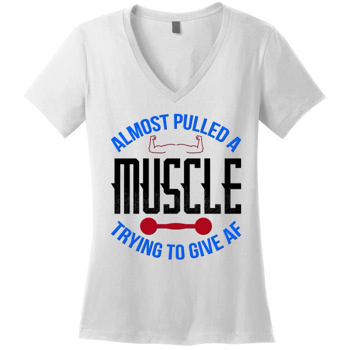 Funny Almost Pulled A Muscle Trying To Give A AF Women's V-Neck T-Shirt