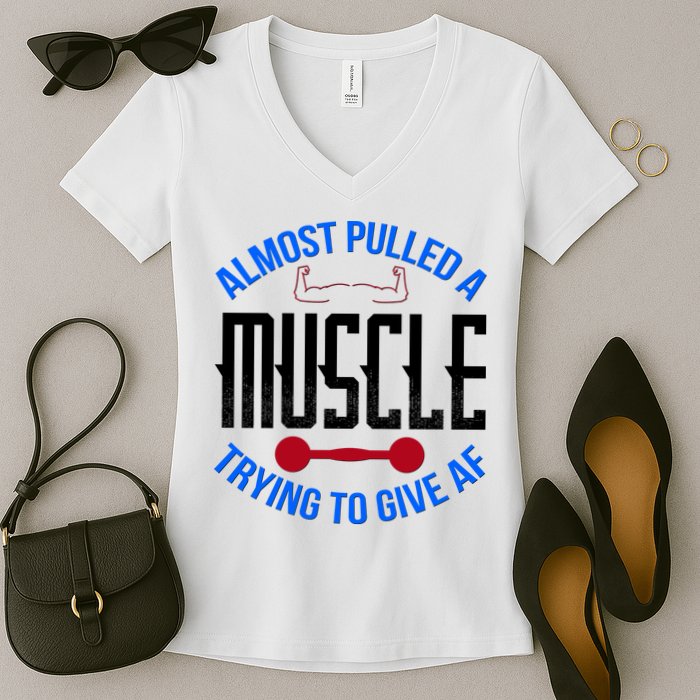 Funny Almost Pulled A Muscle Trying To Give A AF Women's V-Neck T-Shirt