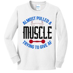 Funny Almost Pulled A Muscle Trying To Give A AF Kids Long Sleeve Shirt