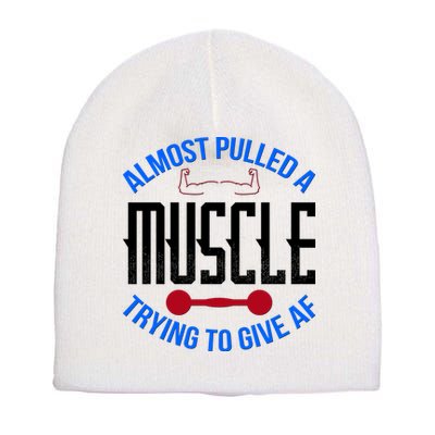 Funny Almost Pulled A Muscle Trying To Give A AF Short Acrylic Beanie