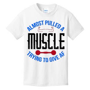 Funny Almost Pulled A Muscle Trying To Give A AF Kids T-Shirt