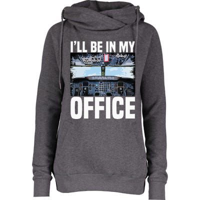 Funny Airplane Pilot Ill Be In My Office Airline Captain Womens Funnel Neck Pullover Hood