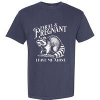 Feral And Pregnant Leave Me Alone Funny Pregnancy Humor Garment-Dyed Heavyweight T-Shirt