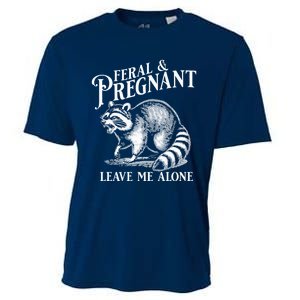 Feral And Pregnant Leave Me Alone Funny Pregnancy Humor Cooling Performance Crew T-Shirt