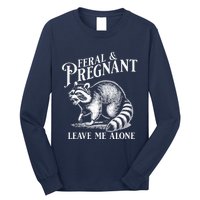 Feral And Pregnant Leave Me Alone Funny Pregnancy Humor Long Sleeve Shirt