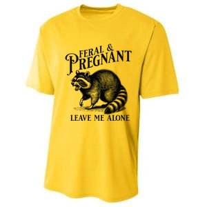 Feral And Pregnant Leave Me Alone Funny Pregnancy Humor Performance Sprint T-Shirt