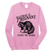 Feral And Pregnant Leave Me Alone Funny Pregnancy Humor Long Sleeve Shirt