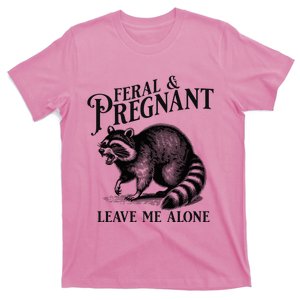 Feral And Pregnant Leave Me Alone Funny Pregnancy Humor T-Shirt