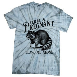 Feral And Pregnant Leave Me Alone Funny Pregnancy Humor Tie-Dye T-Shirt