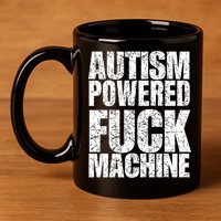 Funny Autism Powered Fck Machine Autism Quote RizzEm Gift 11oz C Handle Ceramic Mug
