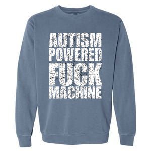 Funny Autism Powered Fck Machine Autism Quote RizzEm Gift Garment-Dyed Sweatshirt