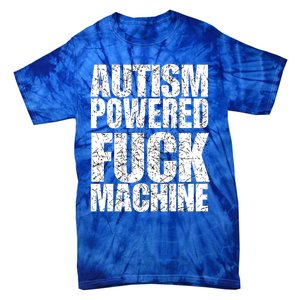 Funny Autism Powered Fck Machine Autism Quote RizzEm Gift Tie-Dye T-Shirt