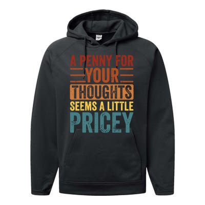 Funny A Penny For Your Thoughts Seems A Little Pricey Sarcastic Joke Performance Fleece Hoodie