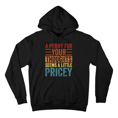 Funny A Penny For Your Thoughts Seems A Little Pricey Sarcastic Joke Hoodie