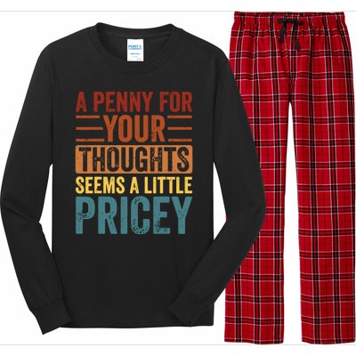 Funny A Penny For Your Thoughts Seems A Little Pricey Sarcastic Joke Long Sleeve Pajama Set