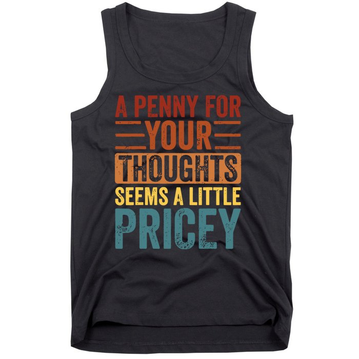 Funny A Penny For Your Thoughts Seems A Little Pricey Sarcastic Joke Tank Top