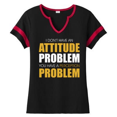 Funny Attitude Perception Problem Ladies Halftime Notch Neck Tee