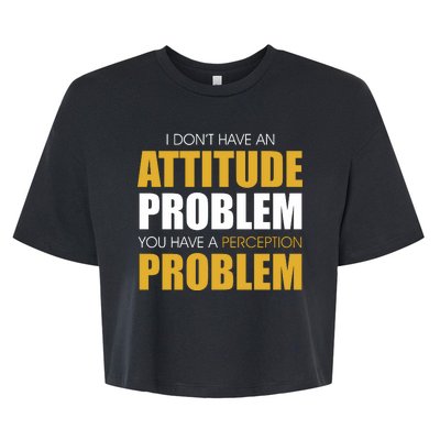 Funny Attitude Perception Problem Bella+Canvas Jersey Crop Tee