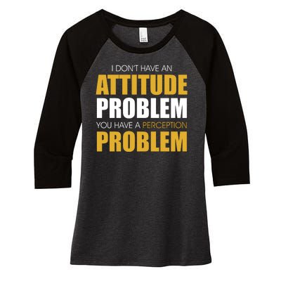 Funny Attitude Perception Problem Women's Tri-Blend 3/4-Sleeve Raglan Shirt