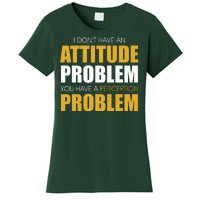 Funny Attitude Perception Problem Women's T-Shirt