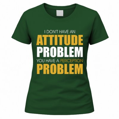 Funny Attitude Perception Problem Women's T-Shirt