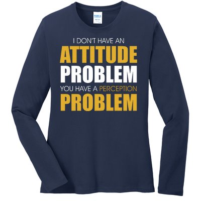 Funny Attitude Perception Problem Ladies Long Sleeve Shirt