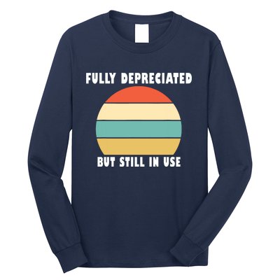 Funny Accounting Quote Fully Depreciated But Still In Use Long Sleeve Shirt