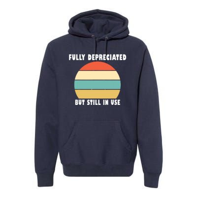 Funny Accounting Quote Fully Depreciated But Still In Use Premium Hoodie