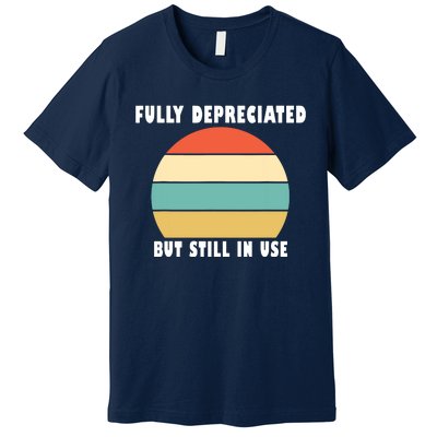 Funny Accounting Quote Fully Depreciated But Still In Use Premium T-Shirt