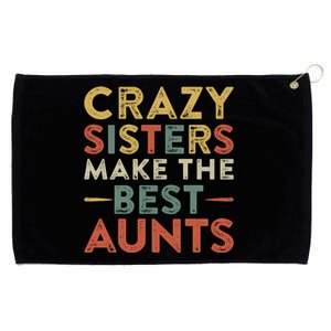 Funny Aunt Quote Crazy Sisters Make The Best Aunts Cool Gift Grommeted Golf Towel