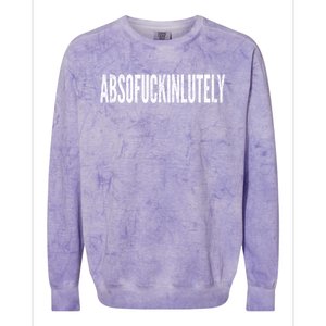 Funny Absofuckinlutely Quotes Saying Colorblast Crewneck Sweatshirt