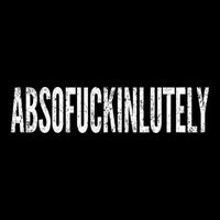 Funny Absofuckinlutely Quotes Saying Tall T-Shirt