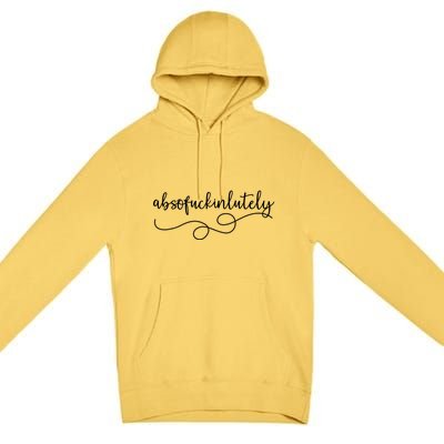 Funny Absofuckinlutely Quotes Saying Premium Pullover Hoodie