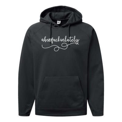 Funny Absofuckinlutely Quotes Saying Performance Fleece Hoodie