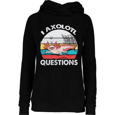 Funny Axolotl Questions Vintage Axolotl Gift Womens Funnel Neck Pullover Hood