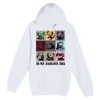 Funny Axolotl Quote In My Axolotl Era Graphic Cool Axolotl Premium Pullover Hoodie