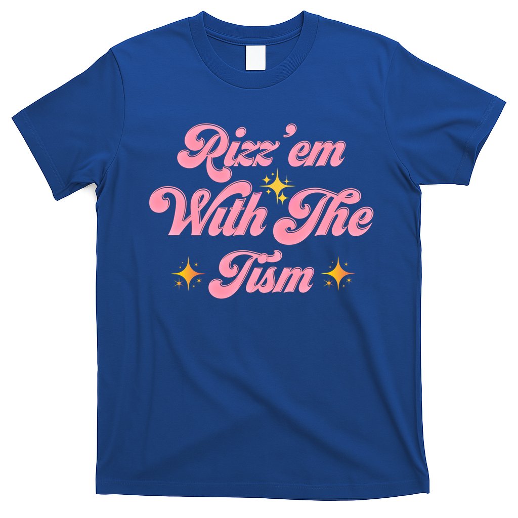 Funny Autism Quote Rizz Em With The Tism Meaningful Gift T-Shirt