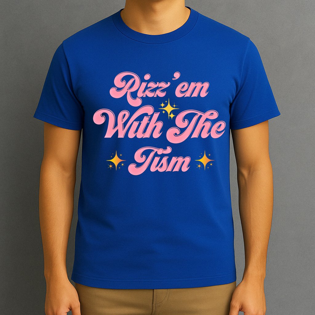 Funny Autism Quote Rizz Em With The Tism Meaningful Gift T-Shirt