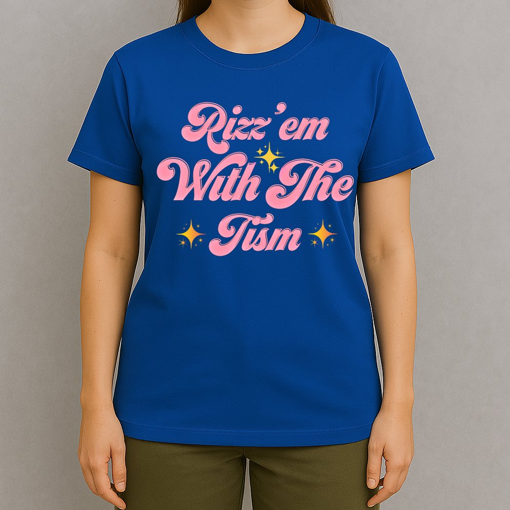 Funny Autism Quote Rizz Em With The Tism Meaningful Gift T-Shirt