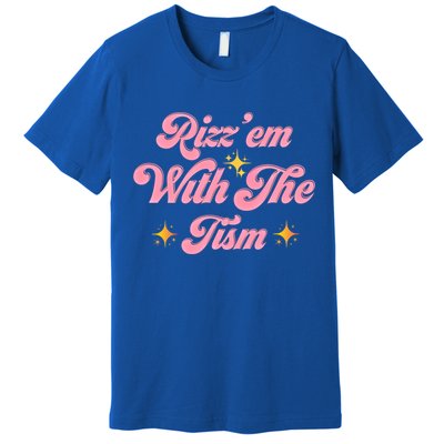 Funny Autism Quote Rizz Em With The Tism Meaningful Gift Premium T-Shirt