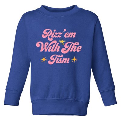 Funny Autism Quote Rizz Em With The Tism Meaningful Gift Toddler Sweatshirt