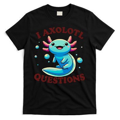 Funny Axolotl Questions Cute Axolotl T-Shirt