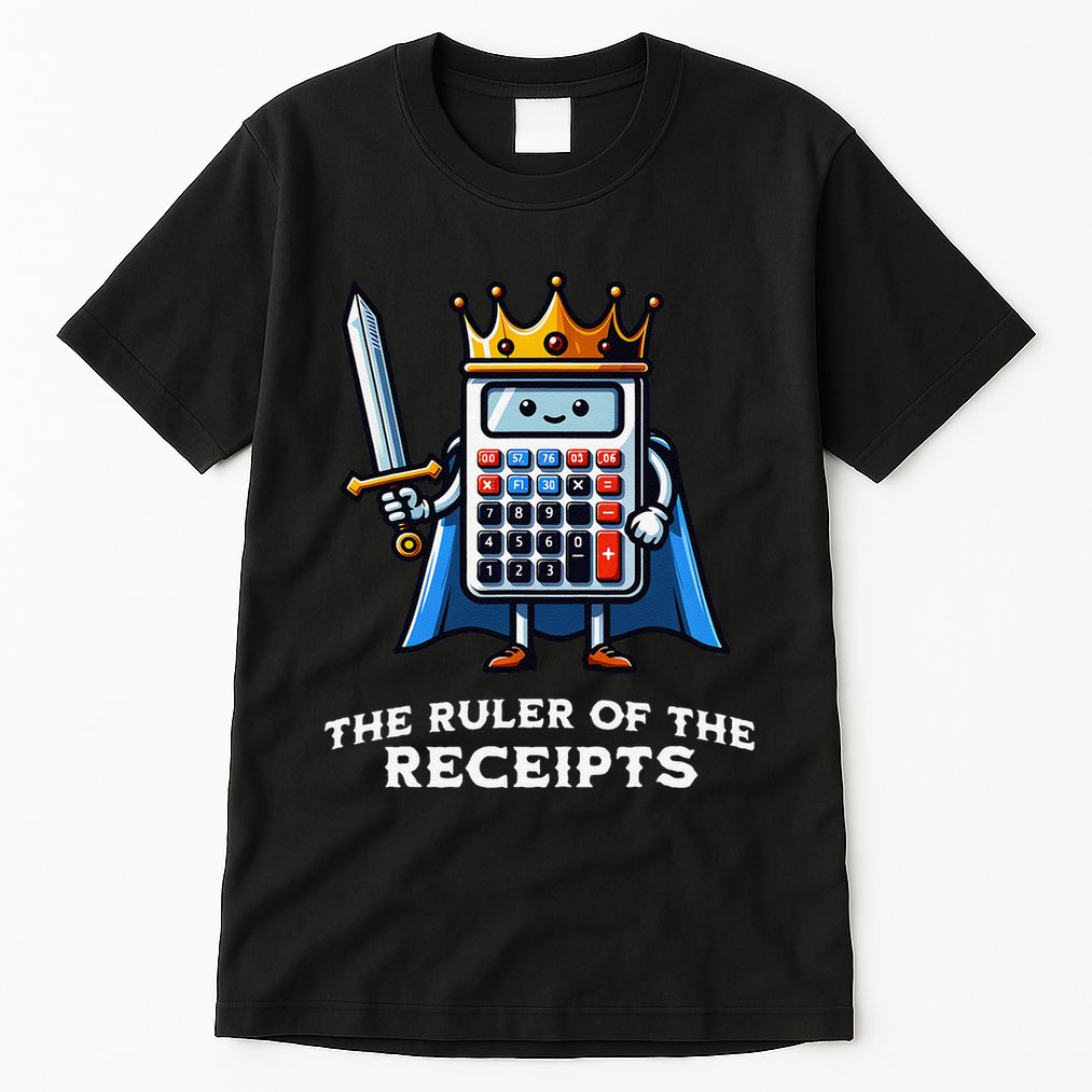 Funny Accountant Ruler Of The Receipts Taxes Bookkeeper Tall T-Shirt