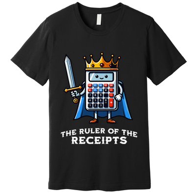 Funny Accountant Ruler Of The Receipts Taxes Bookkeeper Premium T-Shirt
